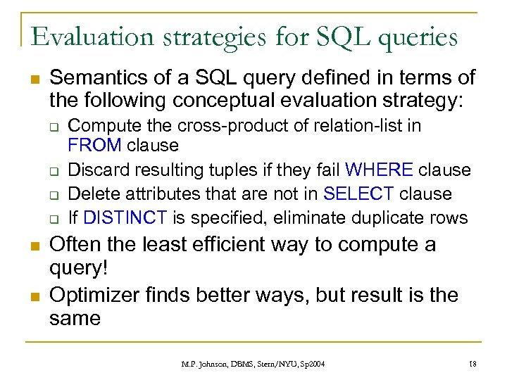 Evaluation strategies for SQL queries n Semantics of a SQL query defined in terms