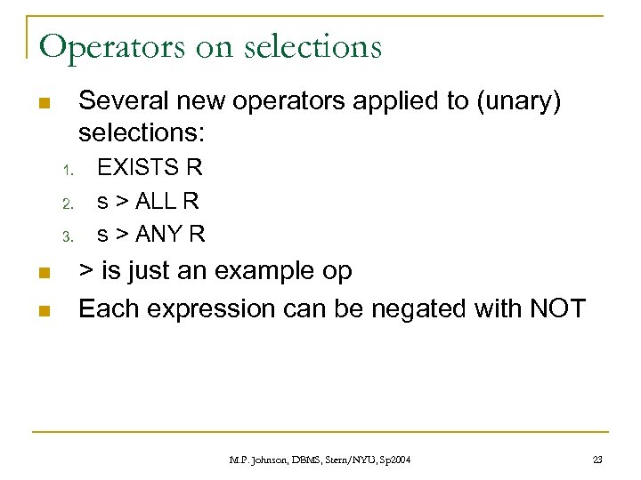 Operators on selections Several new operators applied to (unary) selections: n 1. 2. 3.