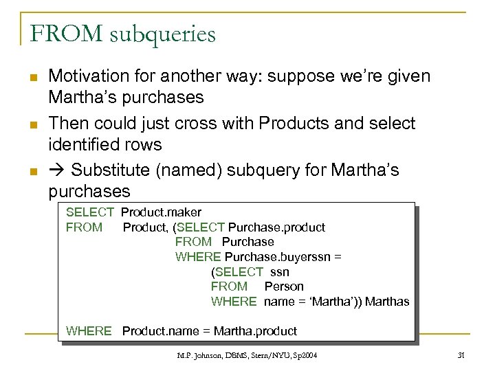 FROM subqueries n n n Motivation for another way: suppose we’re given Martha’s purchases