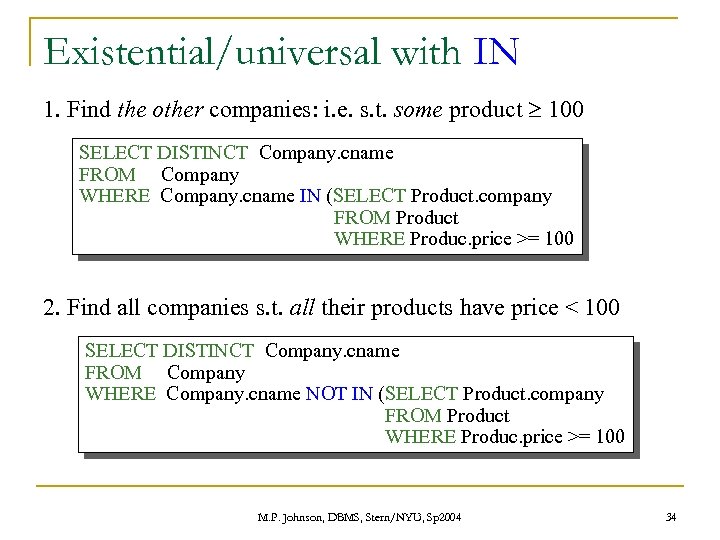 Existential/universal with IN 1. Find the other companies: i. e. s. t. some product