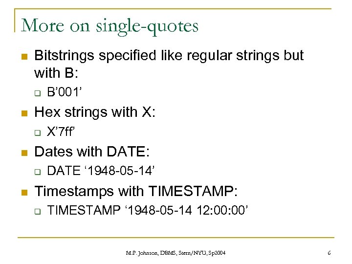 More on single-quotes n Bitstrings specified like regular strings but with B: q n
