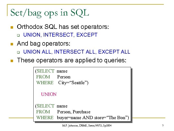 Set/bag ops in SQL n Orthodox SQL has set operators: q n And bag