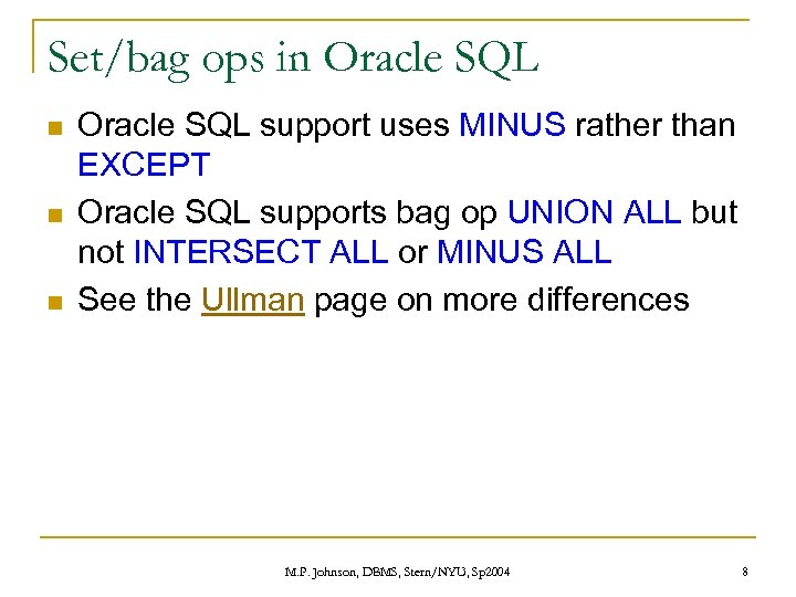 Set/bag ops in Oracle SQL n n n Oracle SQL support uses MINUS rather