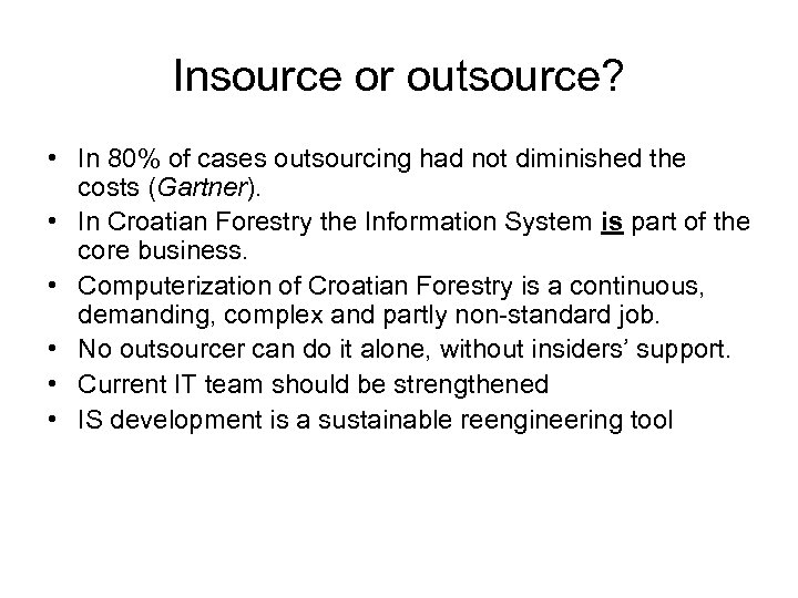 Insource or outsource? • In 80% of cases outsourcing had not diminished the costs