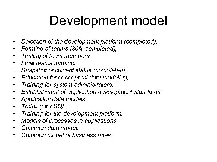 Development model • • • • Selection of the development platform (completed), Forming of