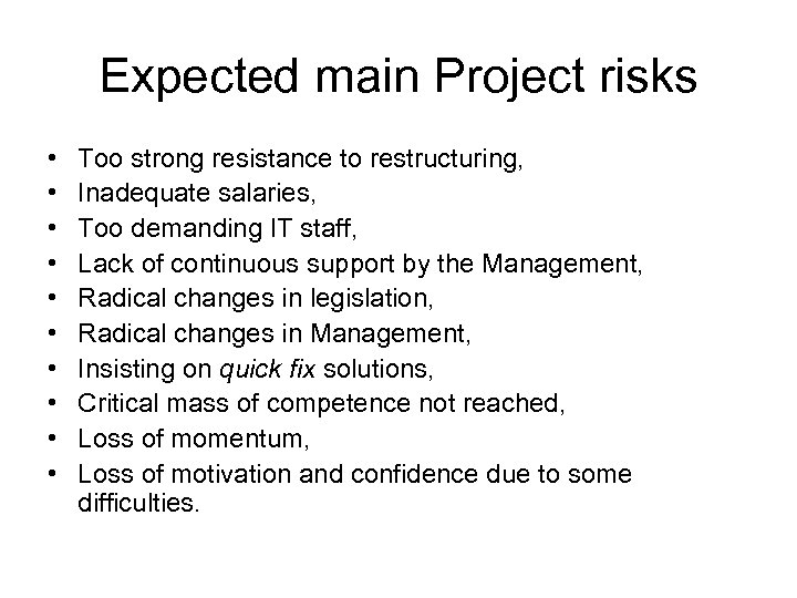 Expected main Project risks • • • Too strong resistance to restructuring, Inadequate salaries,