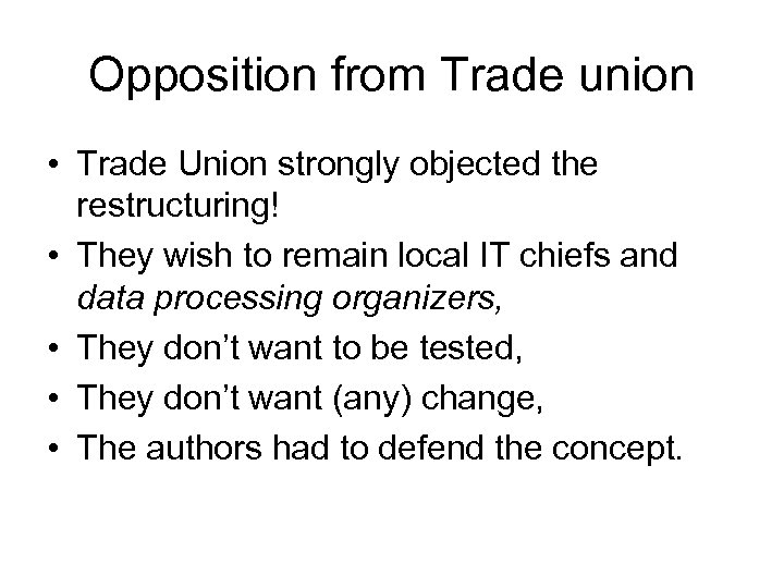 Opposition from Trade union • Trade Union strongly objected the restructuring! • They wish