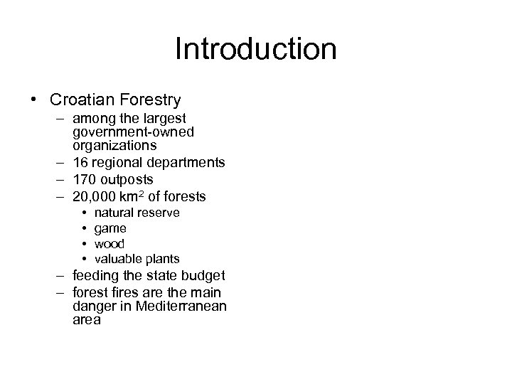 Introduction • Croatian Forestry – among the largest government-owned organizations – 16 regional departments