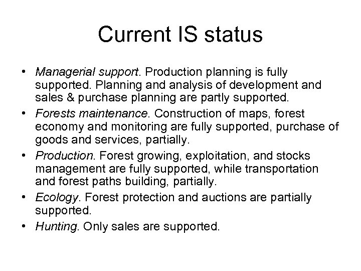 Current IS status • Managerial support. Production planning is fully supported. Planning and analysis