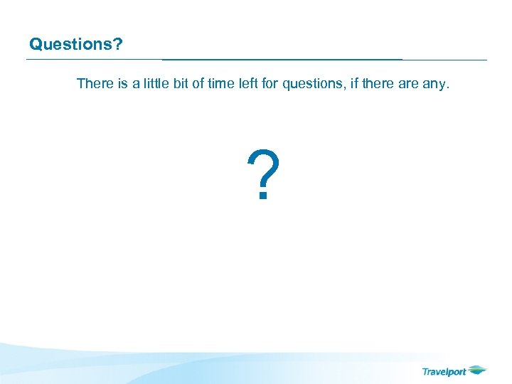 Questions? There is a little bit of time left for questions, if there any.
