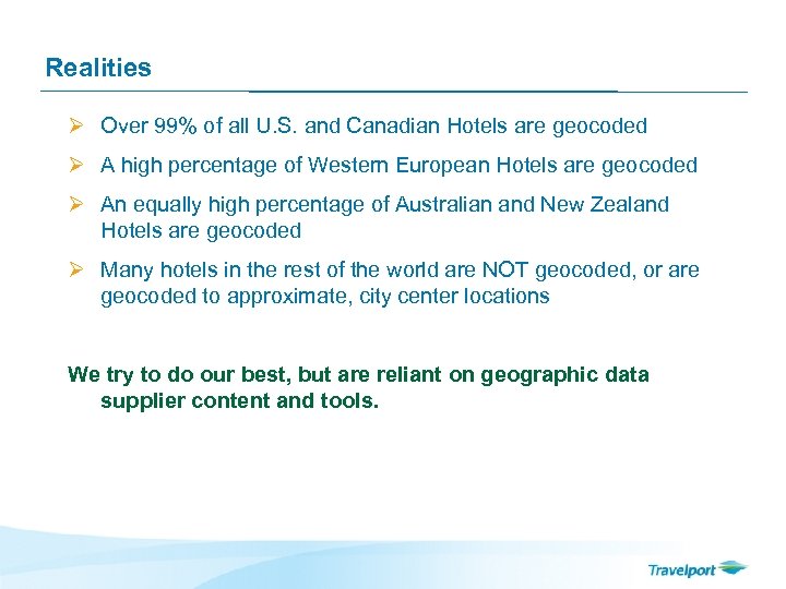 Realities Ø Over 99% of all U. S. and Canadian Hotels are geocoded Ø