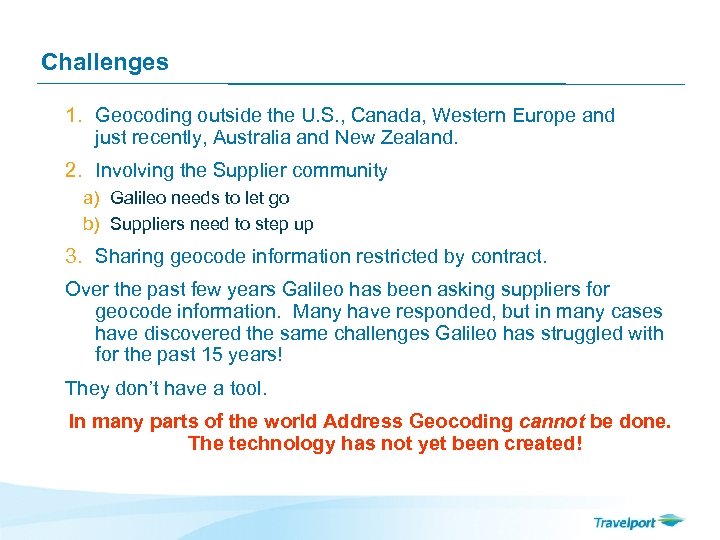 Challenges 1. Geocoding outside the U. S. , Canada, Western Europe and just recently,
