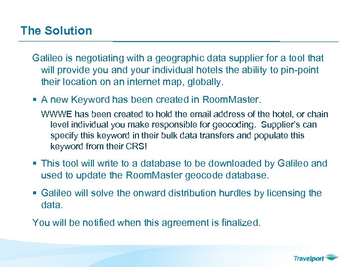 The Solution Galileo is negotiating with a geographic data supplier for a tool that