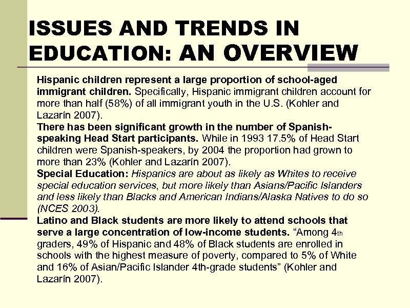 ISSUES AND TRENDS IN EDUCATION: AN OVERVIEW Hispanic children represent a large proportion of