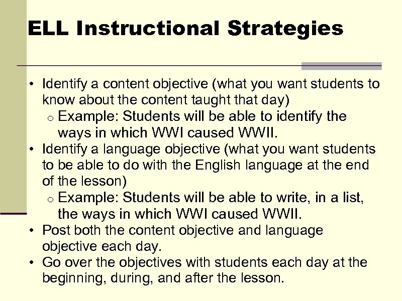 ELL Instructional Strategies • Identify a content objective (what you want students to know