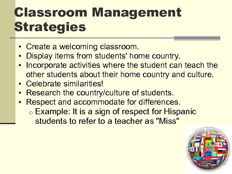 Classroom Management Strategies • Create a welcoming classroom. • Display items from students' home