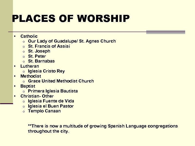 PLACES OF WORSHIP • • • Catholic o Our Lady of Guadalupe/ St. Agnes