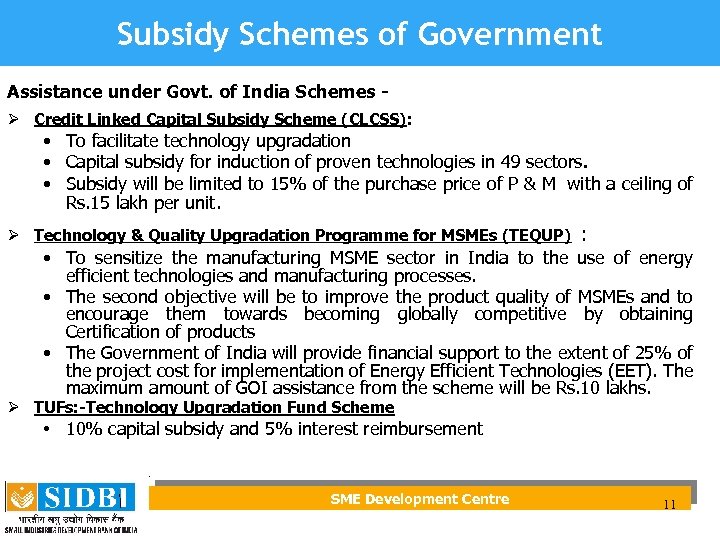 Subsidy Schemes of Government Assistance under Govt. of India Schemes Ø Credit Linked Capital