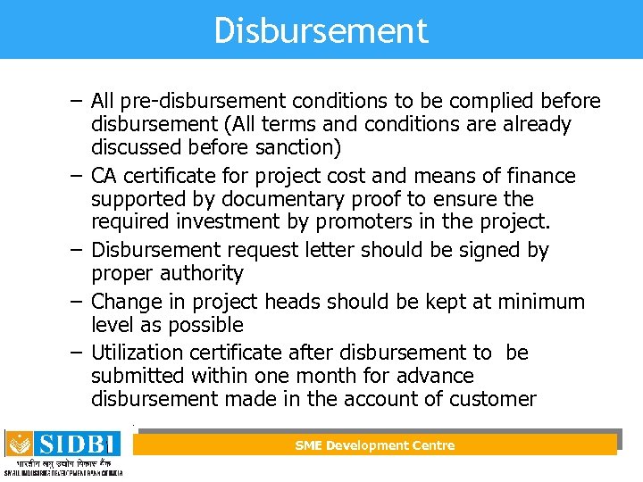 Disbursement – All pre-disbursement conditions to be complied before disbursement (All terms and conditions