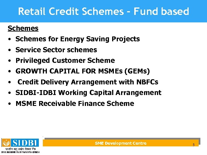 Retail Credit Schemes – Fund based Schemes • Schemes for Energy Saving Projects •