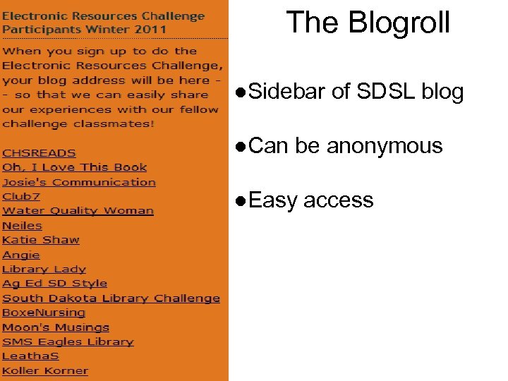 The Blogroll ●Sidebar of SDSL blog ●Can be anonymous ●Easy access 