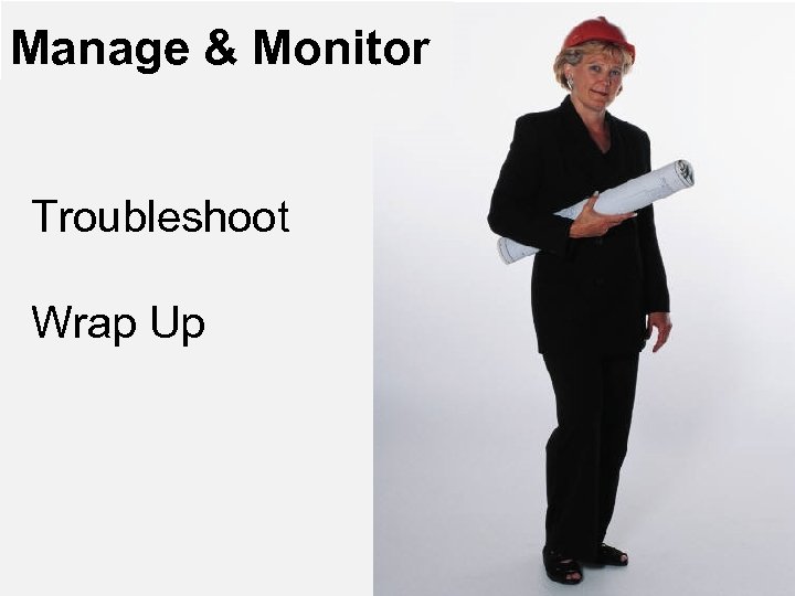 Manage & Monitor Troubleshoot Wrap Up 