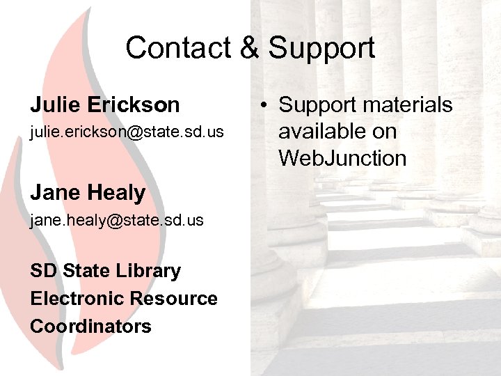 Contact & Support Julie Erickson julie. erickson@state. sd. us Jane Healy jane. healy@state. sd.
