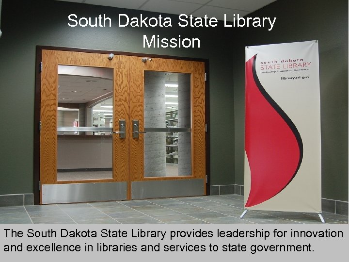 South Dakota State Library Mission The South Dakota State Library provides leadership for innovation
