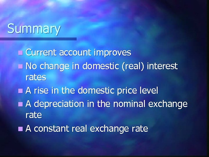Summary n Current account improves n No change in domestic (real) interest rates n