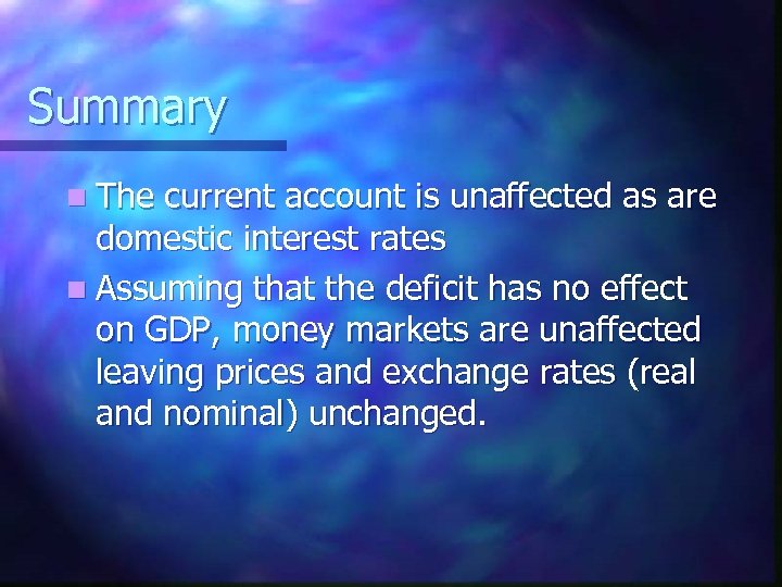 Summary n The current account is unaffected as are domestic interest rates n Assuming
