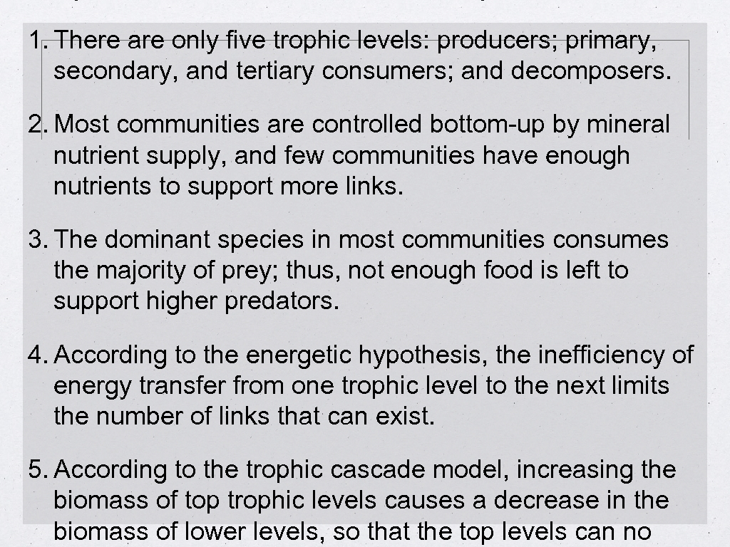 1. There are only five trophic levels: producers; primary, secondary, and tertiary consumers; and