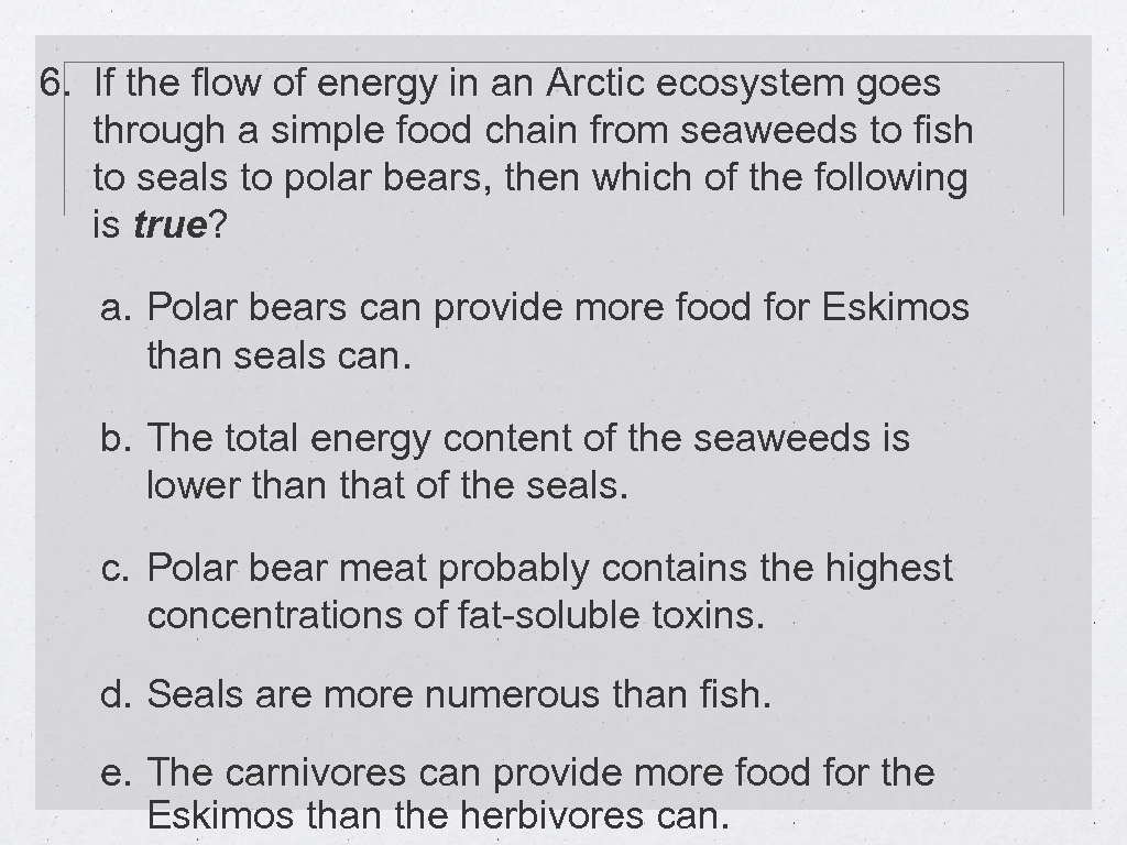 6. If the flow of energy in an Arctic ecosystem goes through a simple