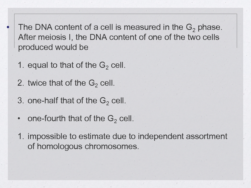  • The DNA content of a cell is measured in the G 2