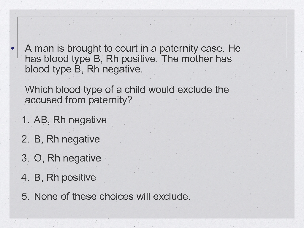  • A man is brought to court in a paternity case. He has