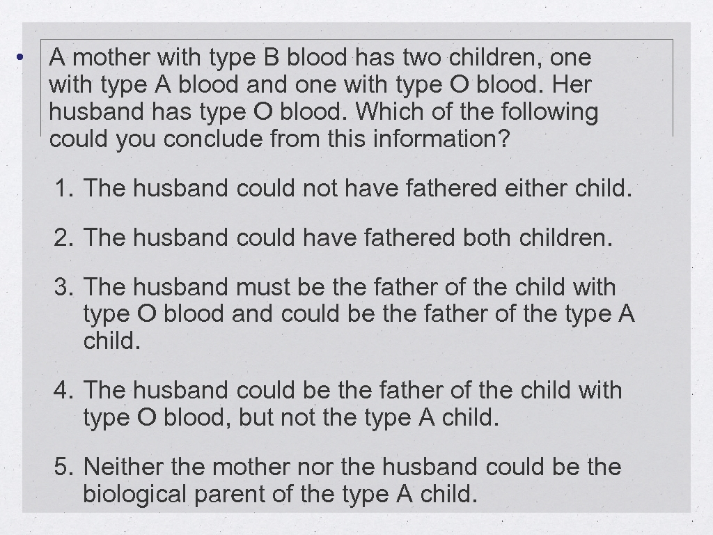  • A mother with type B blood has two children, one with type