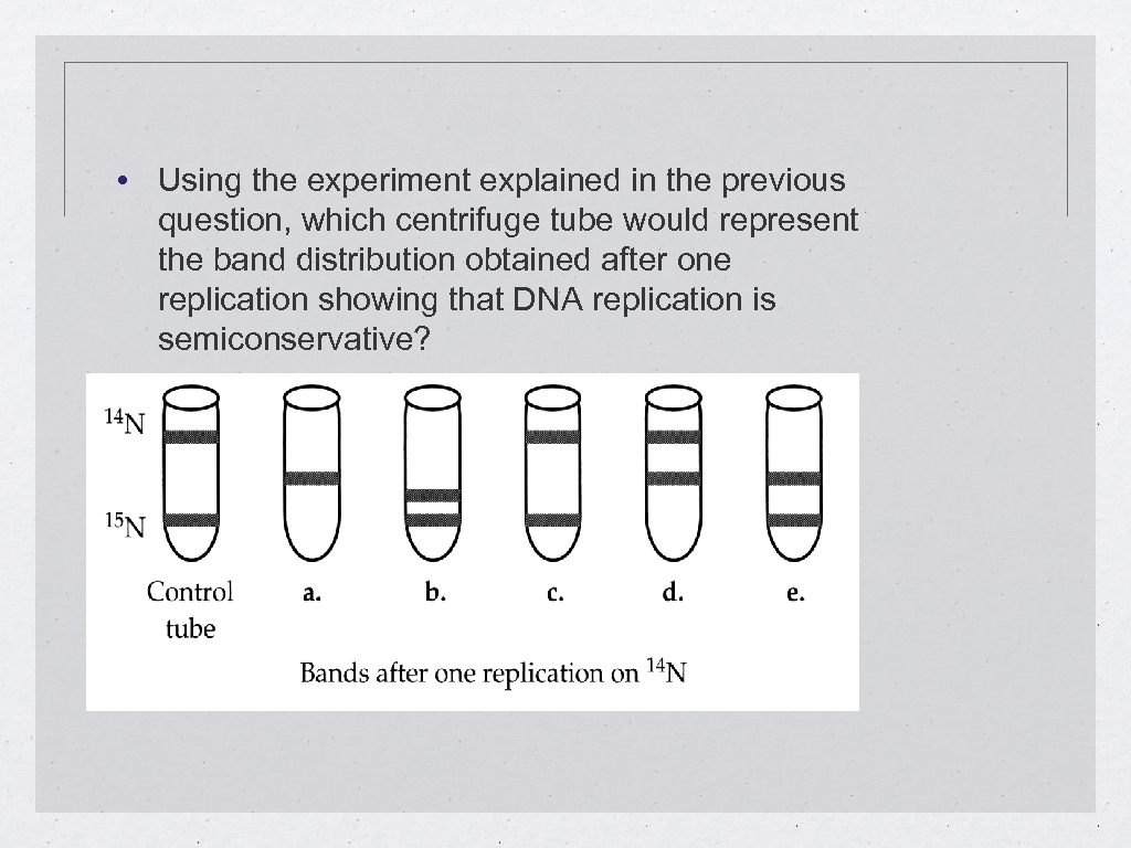  • Using the experiment explained in the previous question, which centrifuge tube would