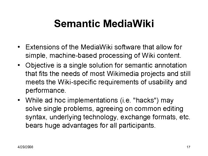 Semantic Media. Wiki • Extensions of the Media. Wiki software that allow for simple,