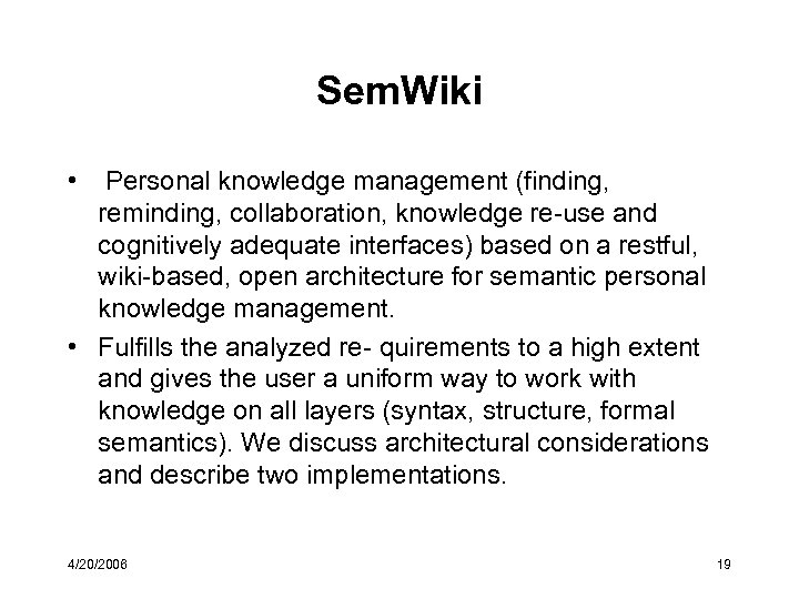 Sem. Wiki • Personal knowledge management (finding, reminding, collaboration, knowledge re-use and cognitively adequate