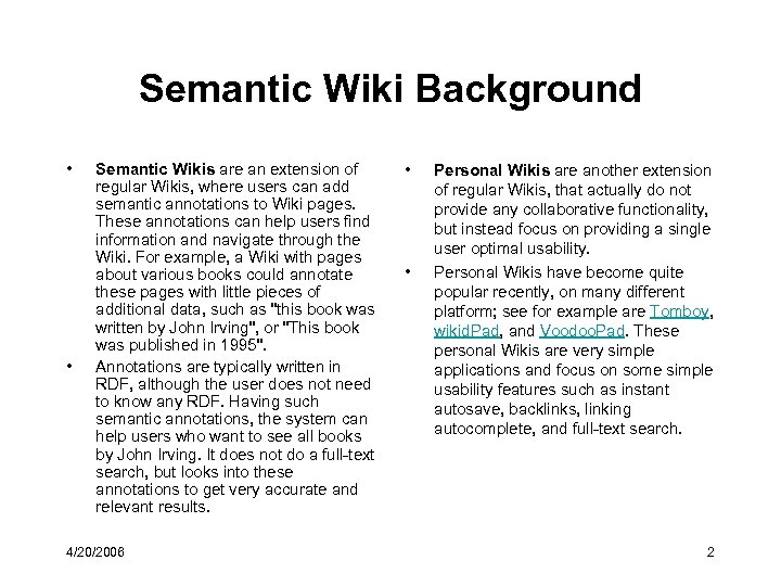 Semantic Wiki Background • • Semantic Wikis are an extension of regular Wikis, where