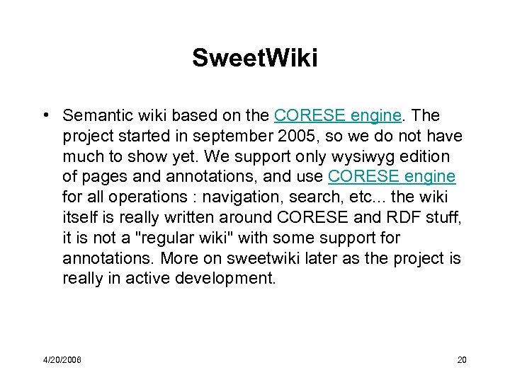 Sweet. Wiki • Semantic wiki based on the CORESE engine. The project started in