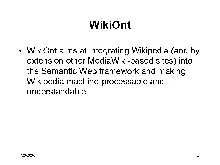 Wiki. Ont • Wiki. Ont aims at integrating Wikipedia (and by extension other Media.