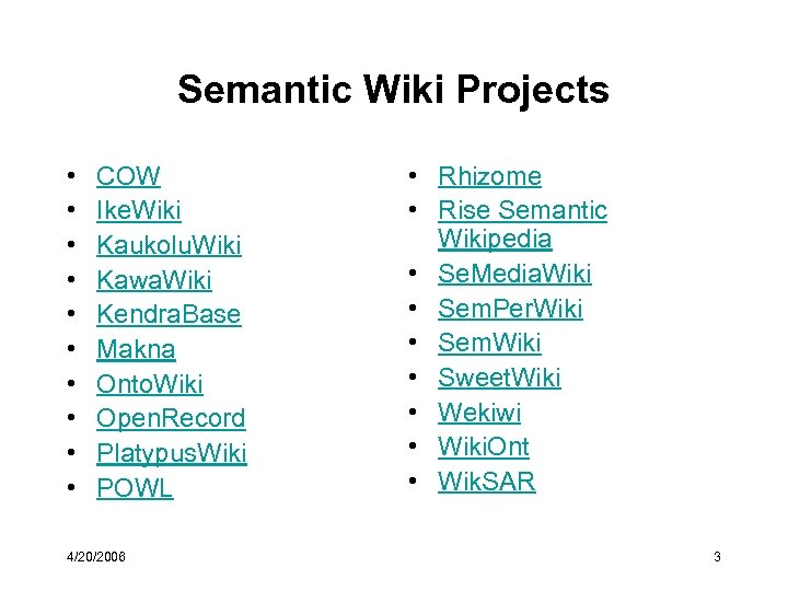 Semantic Wiki Projects • • • COW Ike. Wiki Kaukolu. Wiki Kawa. Wiki Kendra.