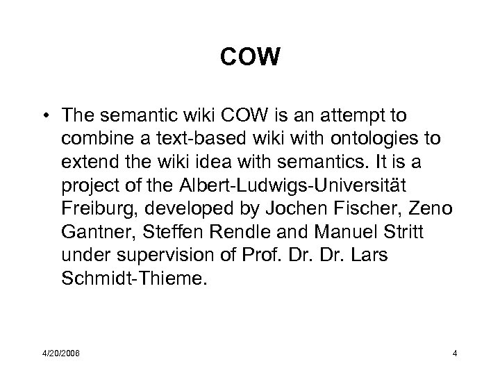 COW • The semantic wiki COW is an attempt to combine a text-based wiki