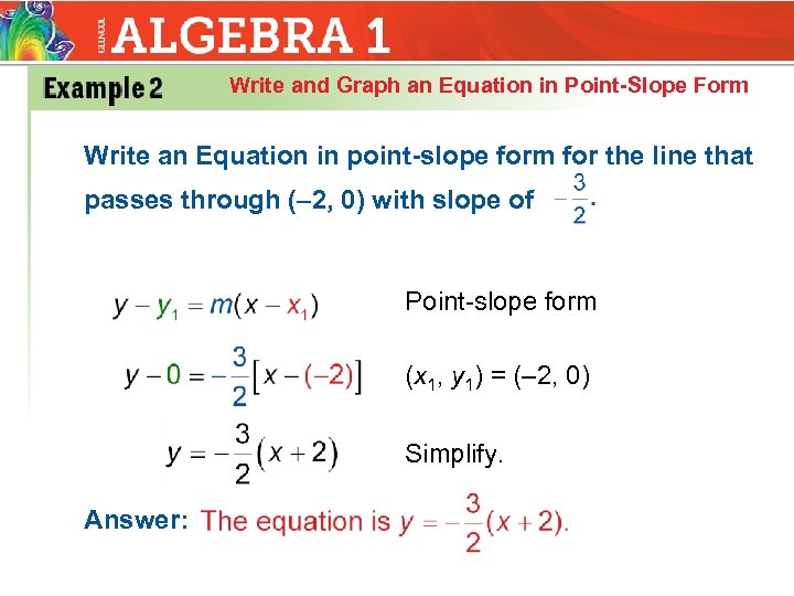 Write and Graph an Equation in Point-Slope Form Write an Equation in point-slope form