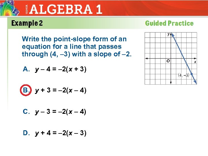 Write the point-slope form of an equation for a line that passes through (4,