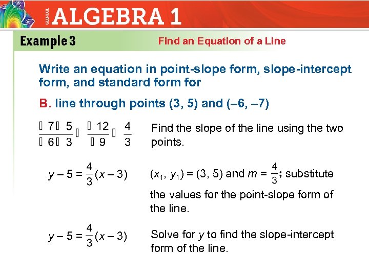 Find an Equation of a Line Write an equation in point-slope form, slope-intercept form,