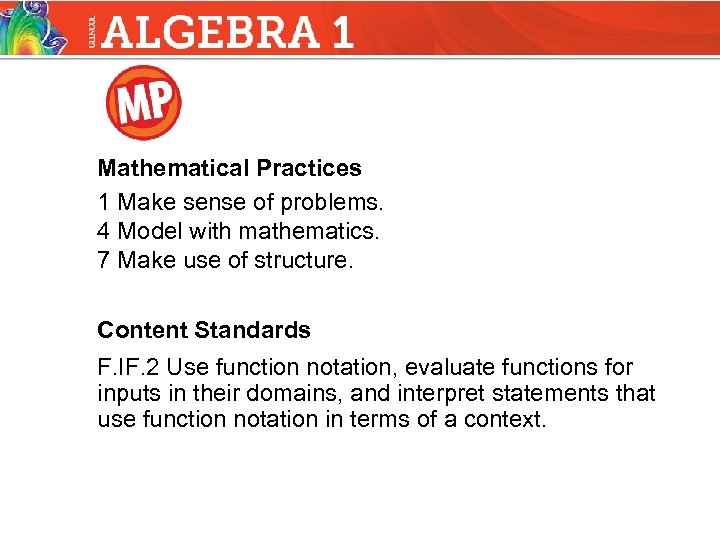 Mathematical Practices 1 Make sense of problems. 4 Model with mathematics. 7 Make use
