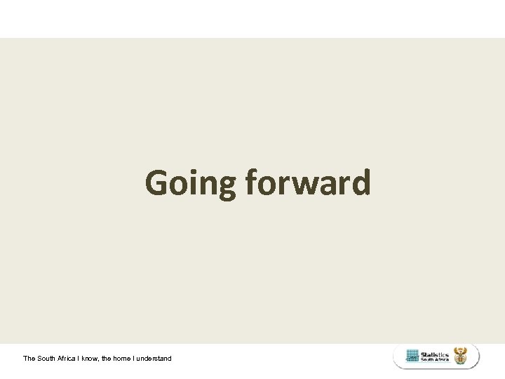 Going forward The South Africa I know, the home I understand 