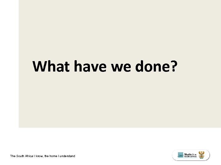 What have we done? The South Africa I know, the home I understand 