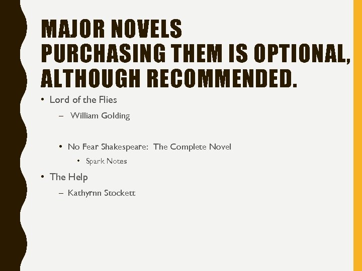 MAJOR NOVELS PURCHASING THEM IS OPTIONAL, ALTHOUGH RECOMMENDED. • Lord of the Flies –